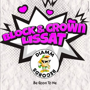 Block & Crown - Be Good to Me
