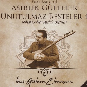 Asırlık Güfteler Unutulmaz Besteler, Vol. 4 (İnci Gülüm Elmasım)