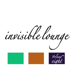 Invisible Lounge Vol. 8 - Finest Chill Out & Lounge Music