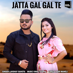 Lakshay Sahota - Jatta Gal Gal Te