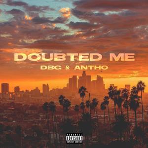 Doubted Me (feat. DBG) [Explicit]