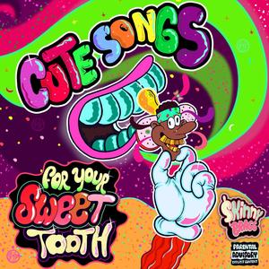 Cute Songs For Your Sweet Tooth (Explicit)