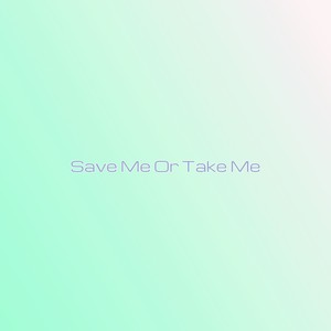 SaveMe Or TakeMe