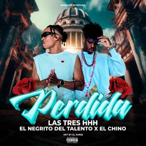 Perdida (feat. El negrito del talento & El chino las tres hhh) (Explicit)