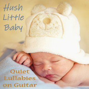 Hush Little Baby - Quiet Lullabies on Guitar