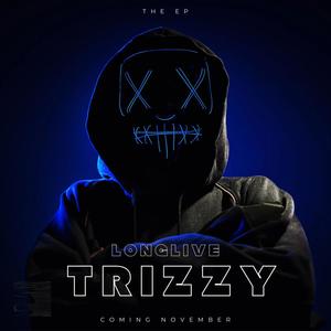 Long Live Trizzy (Explicit)