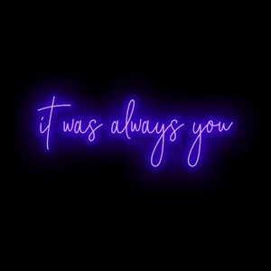It Was Always You