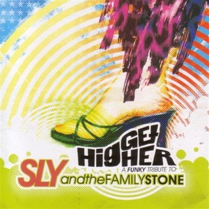 Get Higher:a Funky Tribute To Sly And The Family S