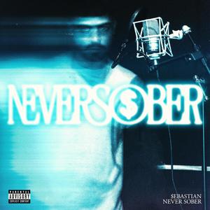 Never Sober (Explicit)