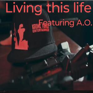 LIVING THIS LIFE (feat. A.O.) [Explicit]