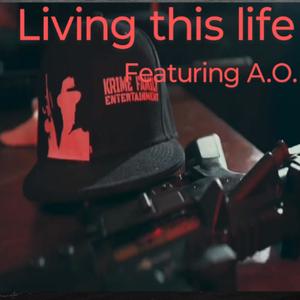 LIVING THIS LIFE (feat. A.O.) (Explicit)