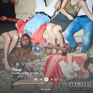 Tipsy (feat. Tre Shaun) [Explicit]