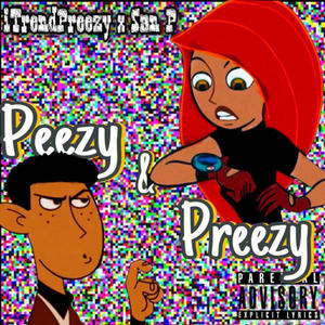 Peezy and Preezy (feat. San P) (Explicit)