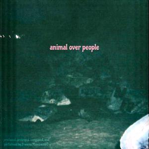 Animals Over People (Explicit)