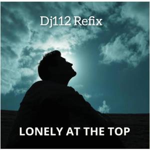 Dj112 - Lonley-at-the-top-refix