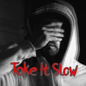 Take It Slow (Explicit)