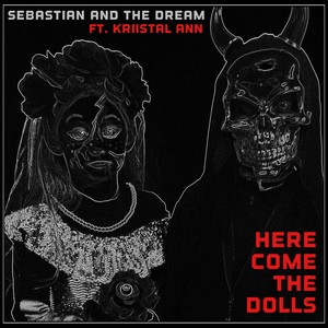 Here Come the Dolls(feat. Kriistal Ann)