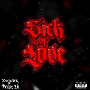 Sick of Love (feat. Prince 1K)