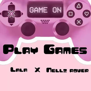 Play Games (feat. Nellz Rover)