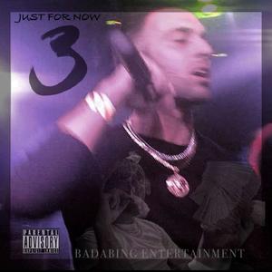 Just For Now 3 (Explicit)