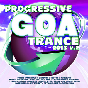 Progressive Goa Trance 2013 V.2 Continuous Mix Part 1 (feat. Doctor Spook, Random, Ovnimoon & Goa Doc)