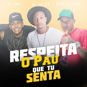 Respeita o Pau Que Tu Senta (Explicit)