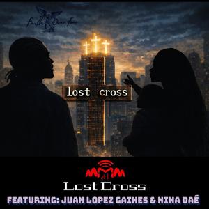 Lost Cross (feat. Juan Lopez Gaines & Nina Daè)