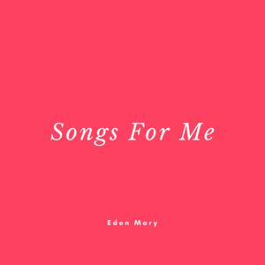 Songs For Me