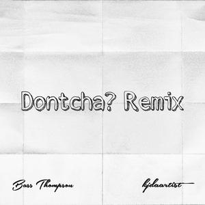 Dontcha? (feat. kjdaartist) (Remix|Explicit)