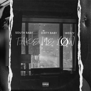 Take Me Low (feat. South Baby & Weezy)