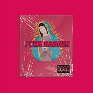 FCKN BAGGER (Explicit)