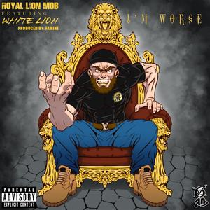 I'm Worse (feat. White Lion) [Explicit]