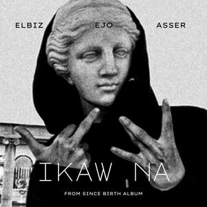 Ikaw na(feat. Asser & Ejo)