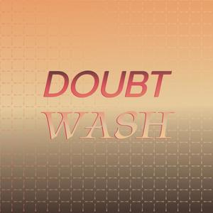 Doubt Wash