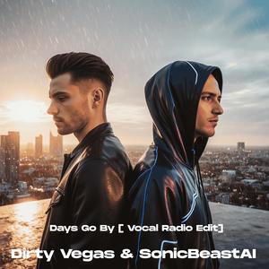 Dirty Vegas & SonicBeastAI (Days Go By Vocal Radio Edit A collaboration that redefines a classic. #dirtyvegas #sonicbeastai #daysgoby #radioedit #remix #housemusic #afrohouse #techhouse #deephouse #newmusic #electronicmusic #trance #pop #music #club)