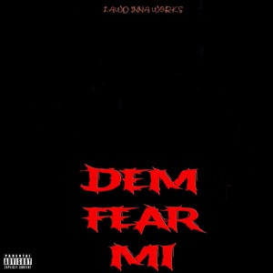 Dem Fear Mi (Explicit)