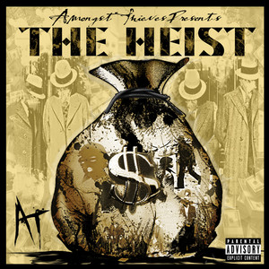 Amongst Thieves Presents The Heist (Explicit)