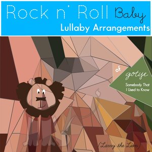 Somebody That I Used to Know (Lullaby Arrangement of Gotye)