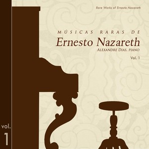 Músicas Raras de Ernesto Nazareth, Vol.1 (Rare Music of Ernesto Nazareth, Vol. 1)