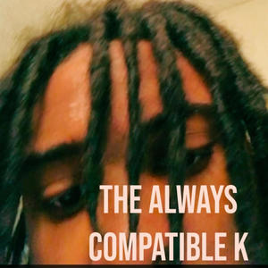 The Always Compatible K (Explicit)