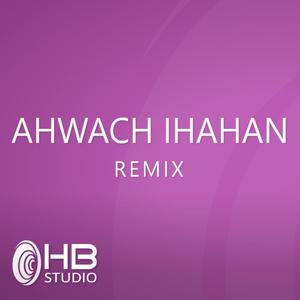 Ahwach ihahan 2007 (Hamid Ben Omar Remix)