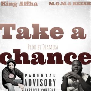 Take A Chance (feat. King Alfha) [Explicit]