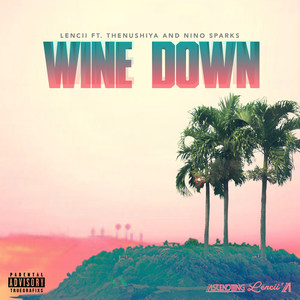Wine Down(feat. Thenushiya & Nino Sparks) (Explicit)