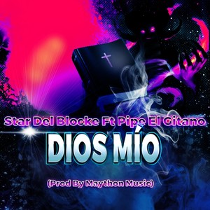 Dios Mio (feat. Pipe el Gitano)
