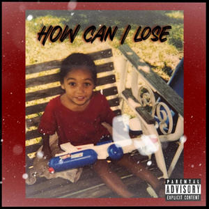 How Can I Lose (Explicit)