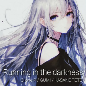 Running in the darkness (feat. GUMI & 重音テト)