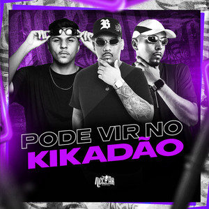 Pode Vir no Kikadão (Explicit)