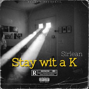 Stay wit a K (Explicit)