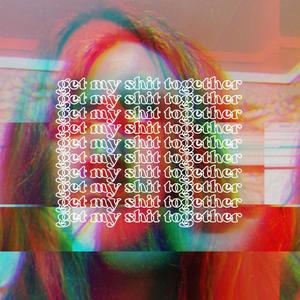 Get My **** Together (Explicit)