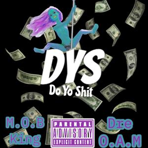 DYS (Do Yo Shit) (feat. Dre O.A.M) (Explicit)
